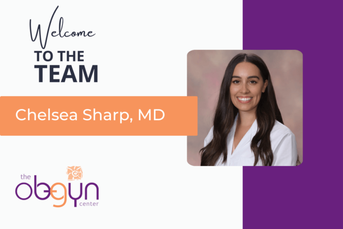 Welcome Dr. Chelsea Sharp to The Ob-Gyn Center!